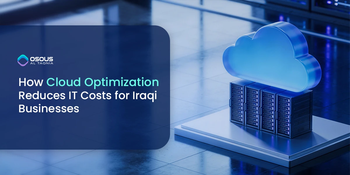 How Cloud Optimization Reduces IT Costs for Iraqi Businesses