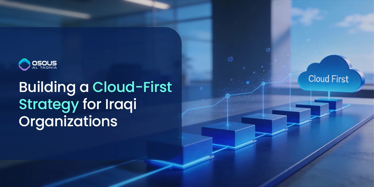 Building a Cloud-First Strategy for Iraqi Organizations