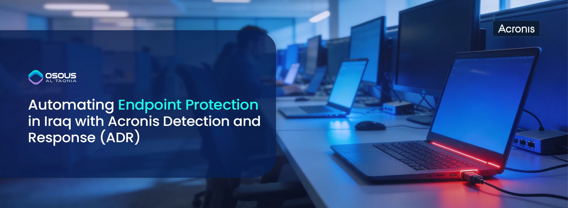 Automating Endpoint Protection in Iraq with Acronis ADR