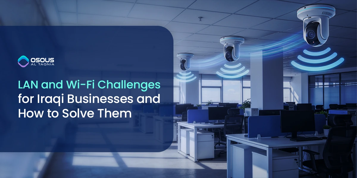 LAN and Wi-Fi Challenges for Iraqi Businesses