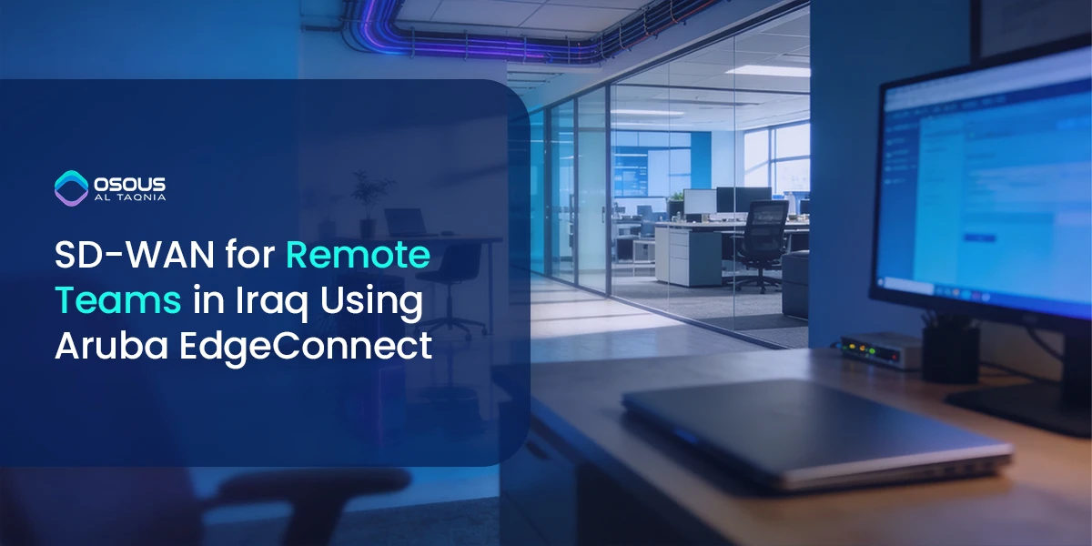SD-WAN for Remote Teams in Iraq Using Aruba EdgeConnect