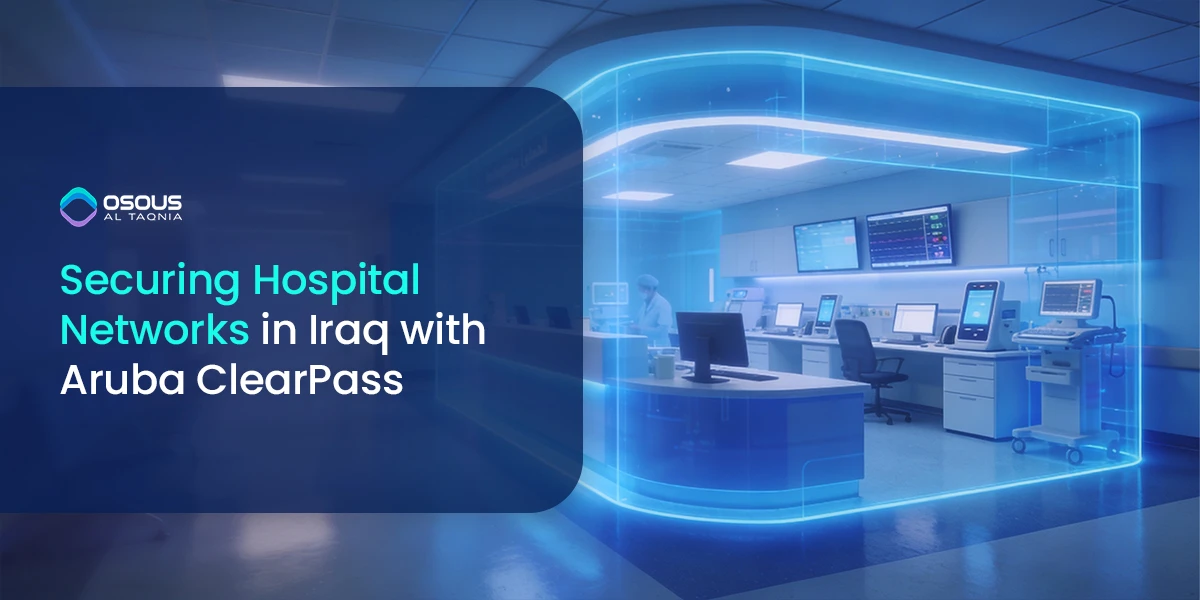 Securing Hospital Networks in Iraq with Aruba ClearPass
